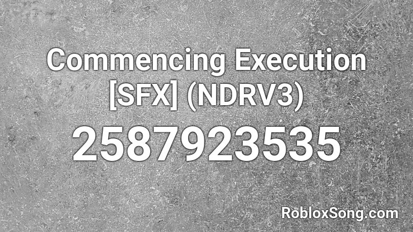 Commencing Execution [SFX] (NDRV3) Roblox ID