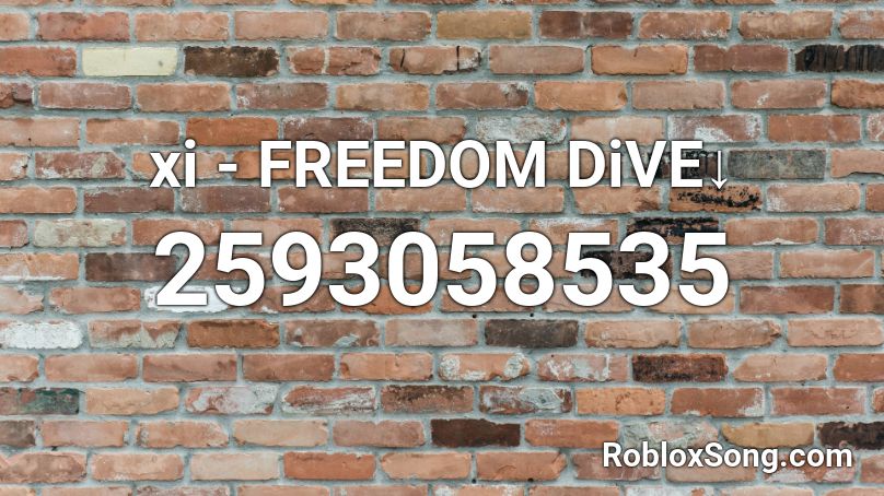 xi - FREEDOM DiVE↓ Roblox ID