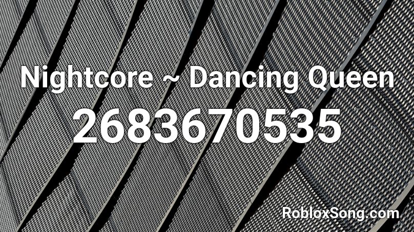 Nightcore ~ Dancing Queen Roblox ID