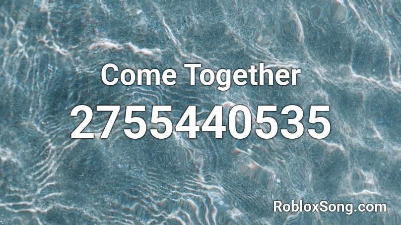 Come Together Roblox ID