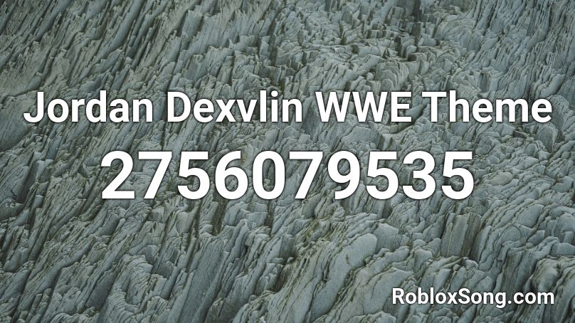 Jordan Dexvlin WWE Theme Roblox ID