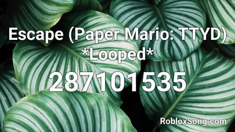 Escape (Paper Mario: TTYD) *Looped* Roblox ID