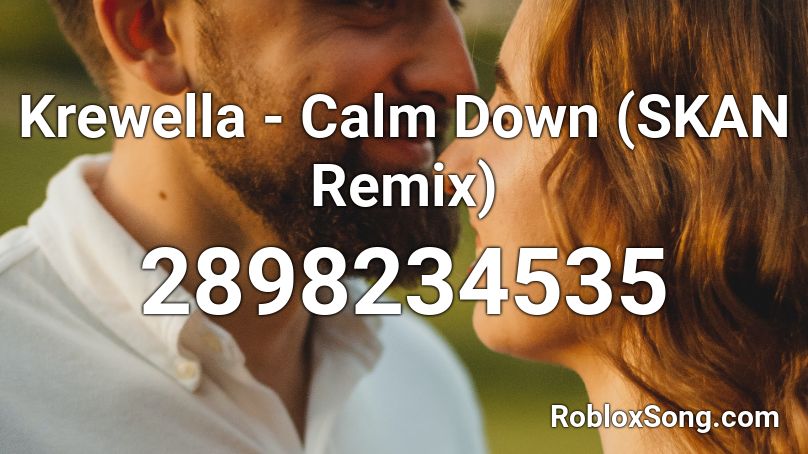 Krewella - Calm Down (SKAN Remix) Roblox ID