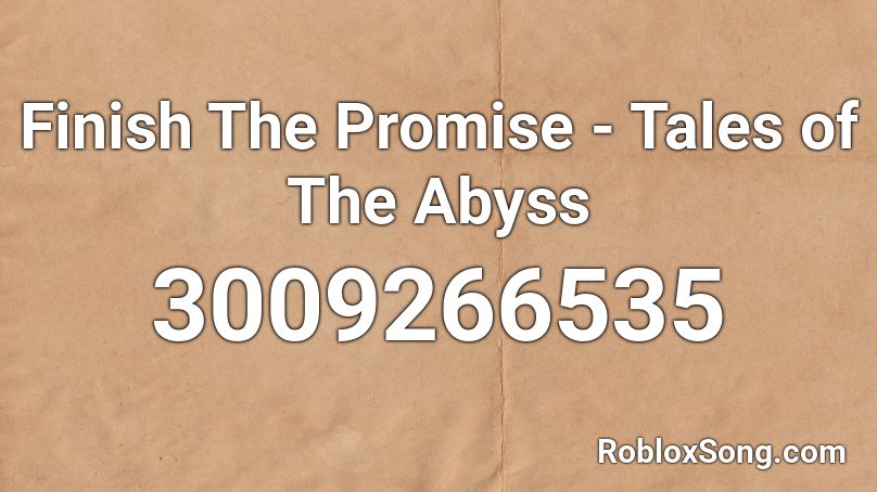 Finish The Promise - Tales of The Abyss Roblox ID