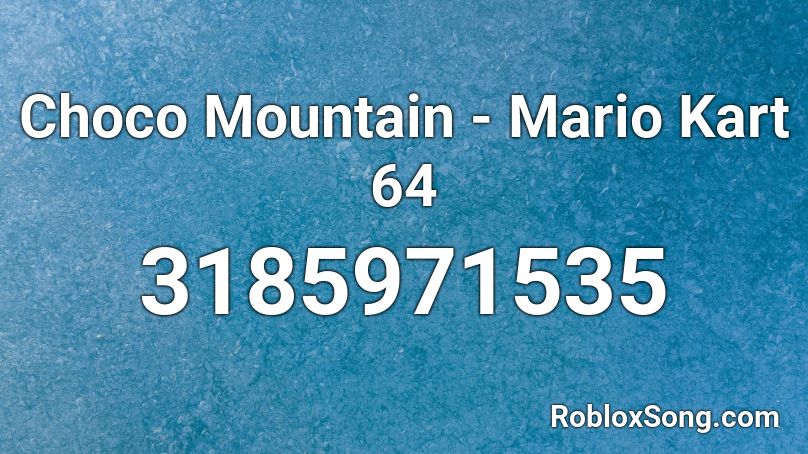 Choco Mountain - Mario Kart 64 Roblox ID