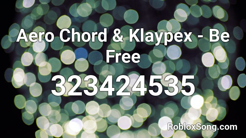 Aero Chord & Klaypex - Be Free Roblox ID