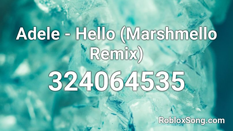 Adele - Hello (Marshmello Remix) Roblox ID