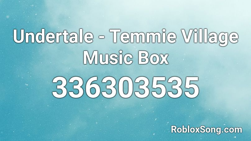 Undertale - Temmie Village Music Box Roblox ID