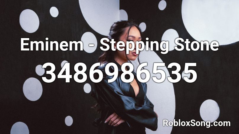 Eminem - Stepping Stone Roblox ID