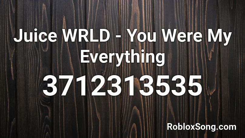 Juice WRLD - You Were My Everything Roblox ID