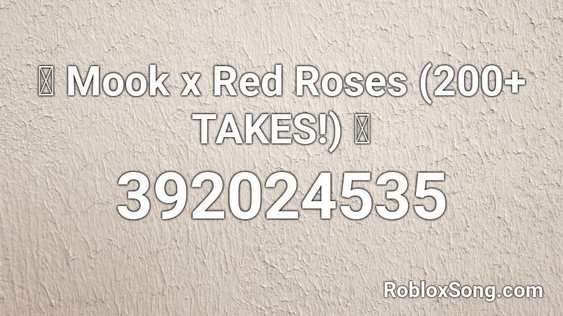 🔥 Mook x Red Roses (200+ TAKES!) 🔥 Roblox ID