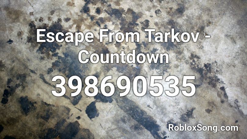 Escape From Tarkov - Countdown  Roblox ID