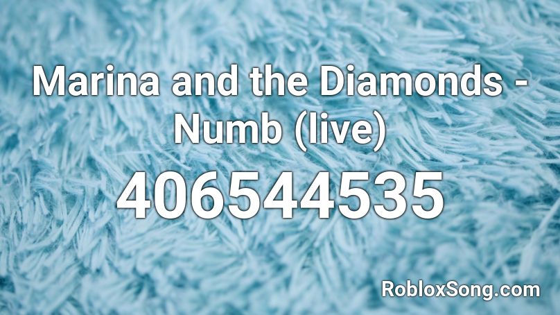 Marina and the Diamonds - Numb (live) Roblox ID
