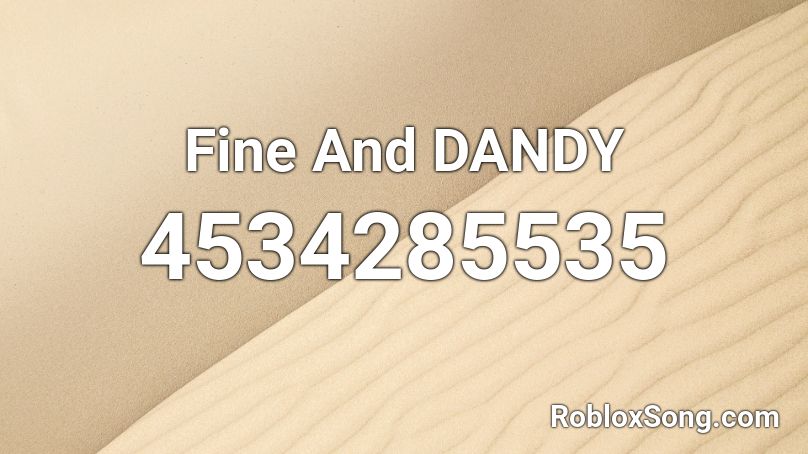 Fine And DANDY Roblox ID