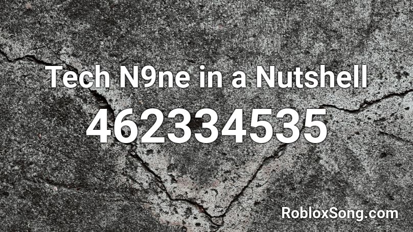 Tech N9ne in a Nutshell Roblox ID