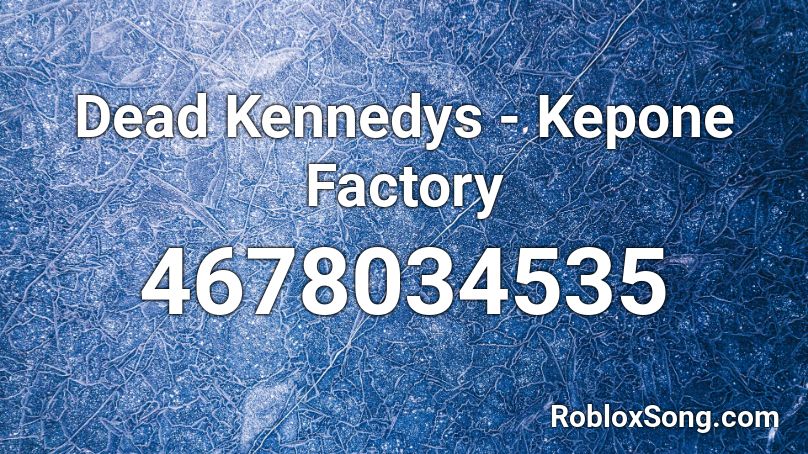 Dead Kennedys - Kepone Factory Roblox ID