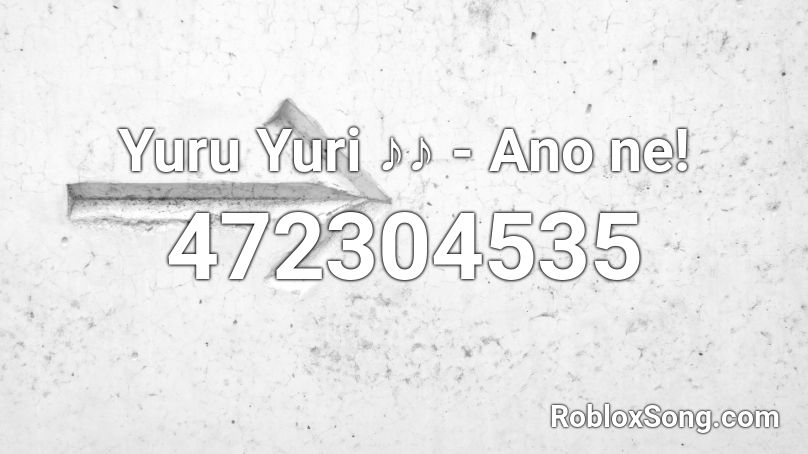 Yuru Yuri ♪♪ - Ano ne! Roblox ID