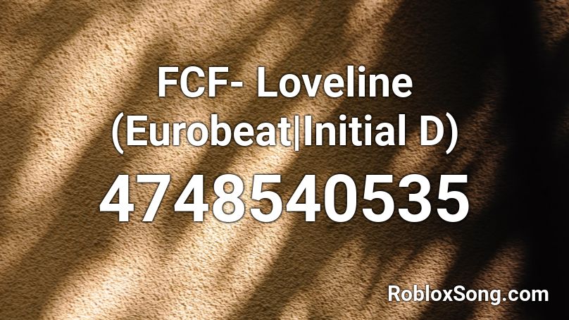 FCF- Loveline (Eurobeat|Initial D) Roblox ID