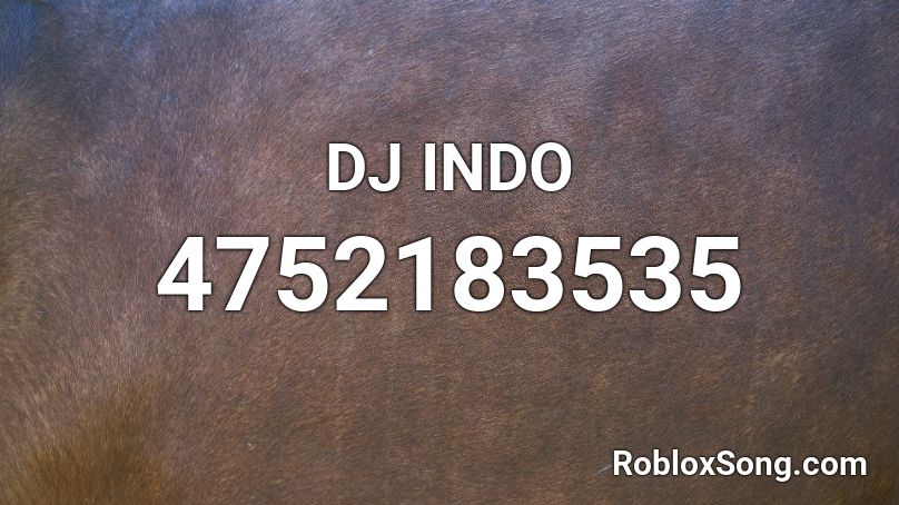 Dj Indo Roblox Id Roblox Music Codes