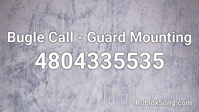 Bugle Call - Guard Mounting Roblox ID