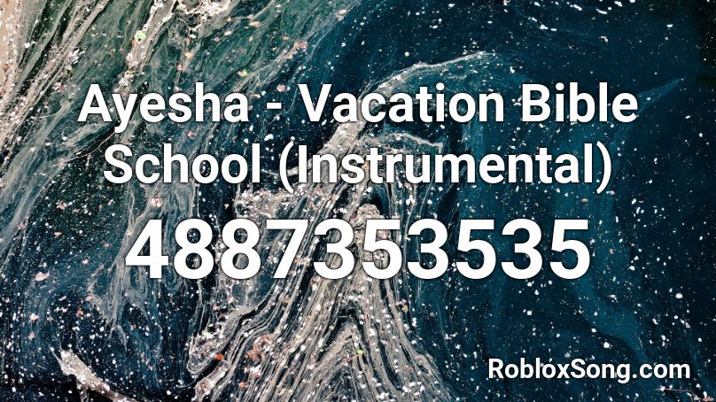 Ayesha - Vacation Bible School (Instrumental) Roblox ID