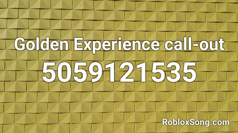 Golden Experience call-out Roblox ID