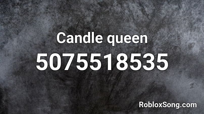 Candle queen Roblox ID