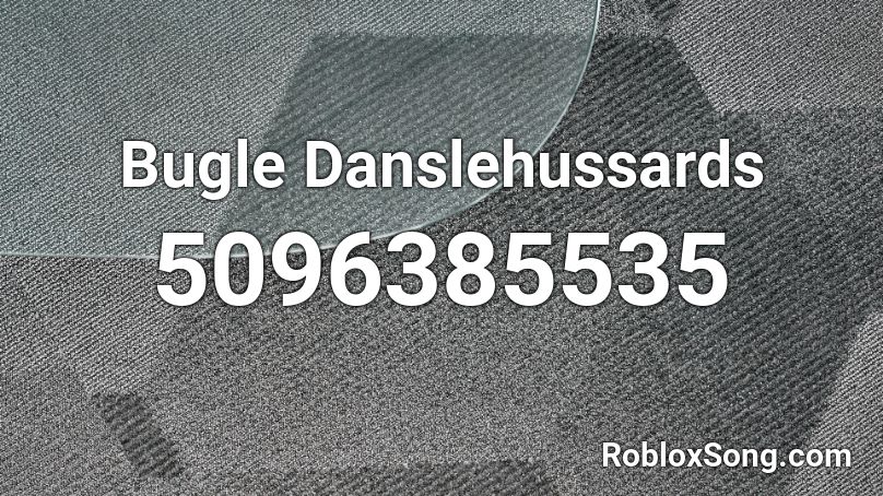Bugle Danslehussards Roblox ID