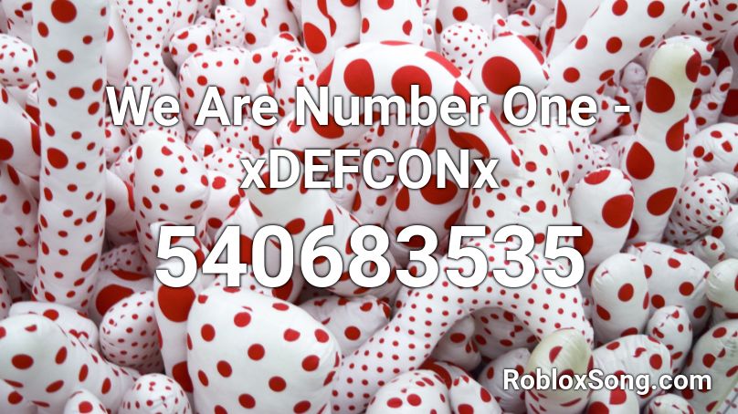 We Are Number One - xDEFCONx Roblox ID