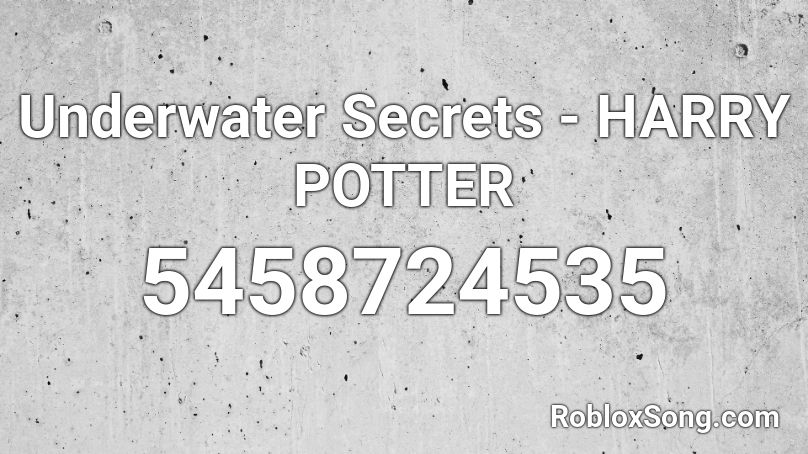 Underwater Secrets - HARRY POTTER Roblox ID