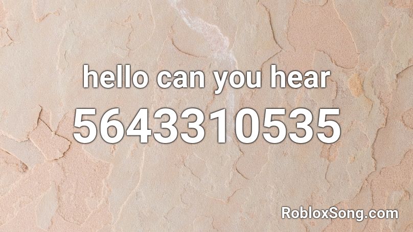 hello can you hear Roblox ID