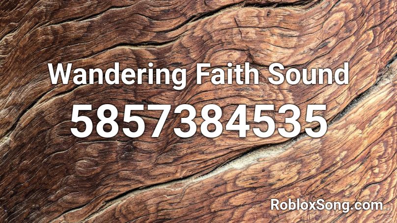 Wandering Faith Sound Roblox ID