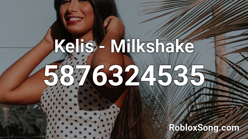 Kelis Milkshake Roblox Id Roblox Music Codes - milkshake roblox id