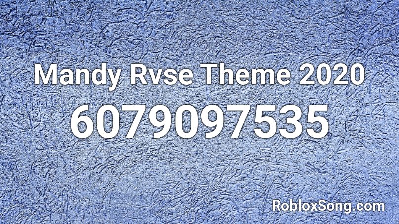 Mandy Rvse Theme 2020 Roblox ID