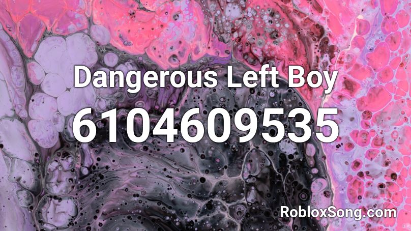 Dangerous Left Boy  Roblox ID