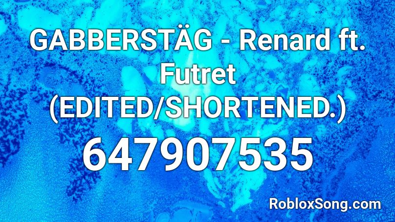 GABBERSTÄG - Renard ft. Futret (EDITED/SHORTENED.) Roblox ID