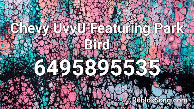 Chevy UvvU Featuring Park Bird Roblox ID