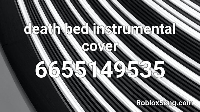 death bed instrumental cover Roblox ID