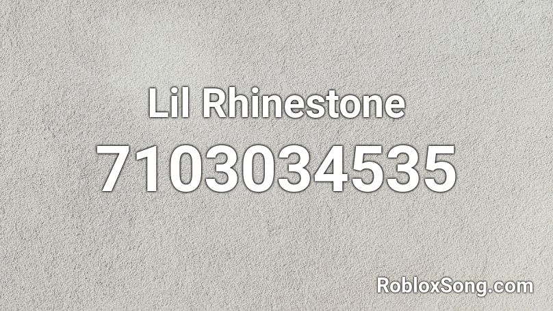 Lil Rhinestone Roblox ID