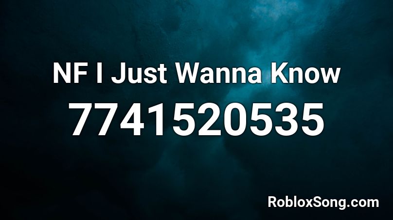 NF I Just Wanna Know Roblox ID