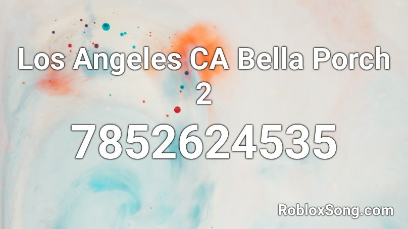 Los Angeles CA Bella Porch 2 Roblox ID