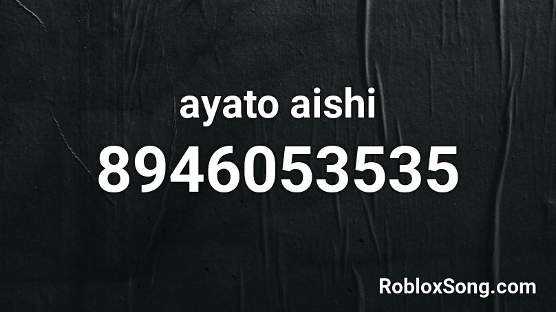 ayato aishi Roblox ID