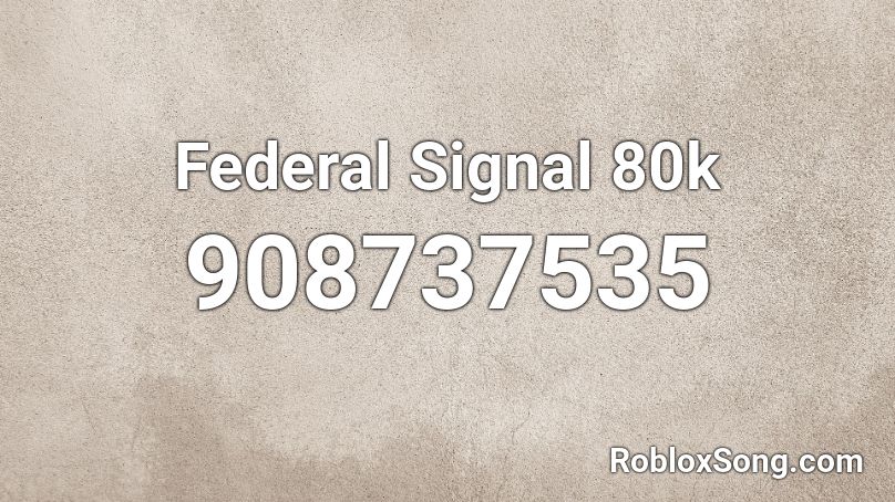 Federal Signal 80k Roblox ID