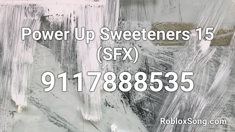 Power Up Sweeteners 15 (SFX) Roblox ID