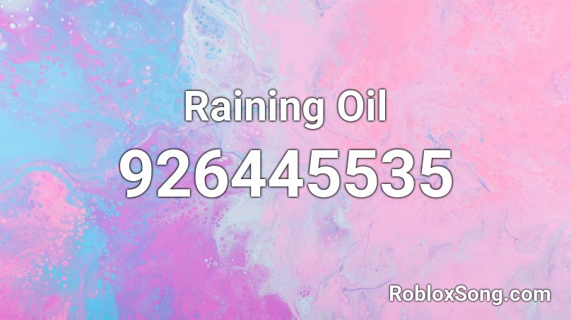 Raining Oil Roblox ID