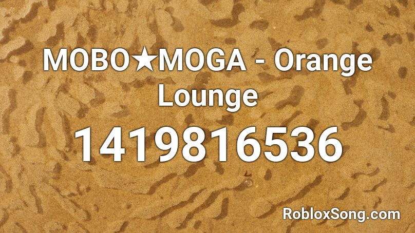 MOBO★MOGA - Orange Lounge Roblox ID