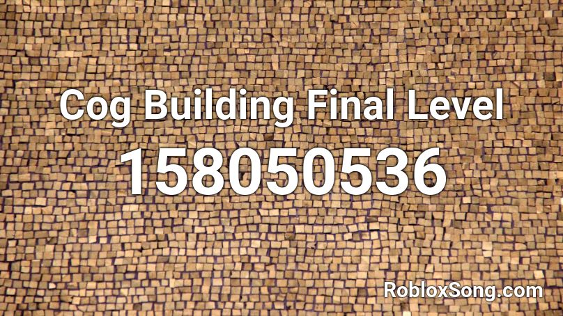 Cog Building Final Level Roblox ID