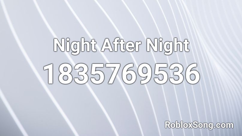Night After Night Roblox ID