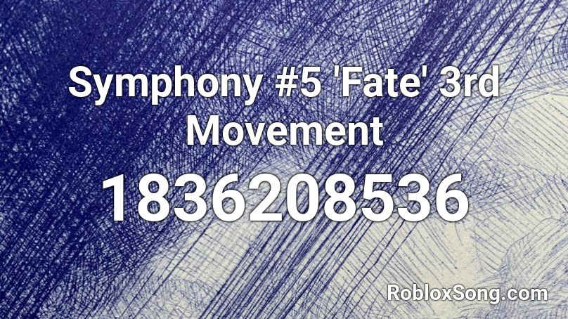 Symphony #5 'Fate' 3rd Movement Roblox ID