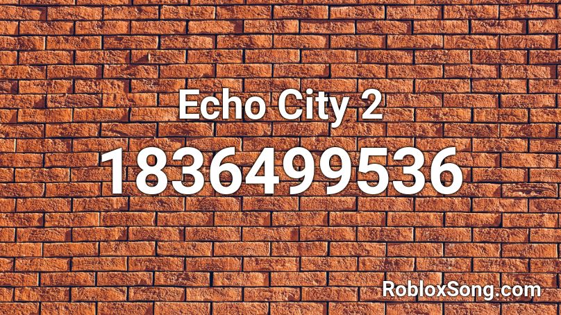 Echo City 2 Roblox ID